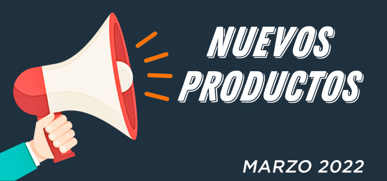 NUEVOS PRODUCTOS MARZO 2022