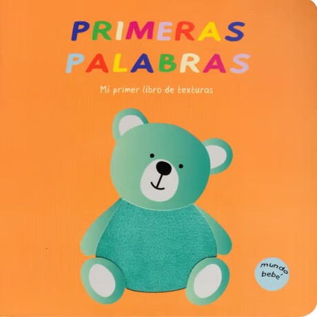 PRIMERAS PALABRAS MI PRIMER LIBRO DE TEXTURAS PRIMERAS PALABRAS MI PRIMER LIBRO DE TEXTURAS