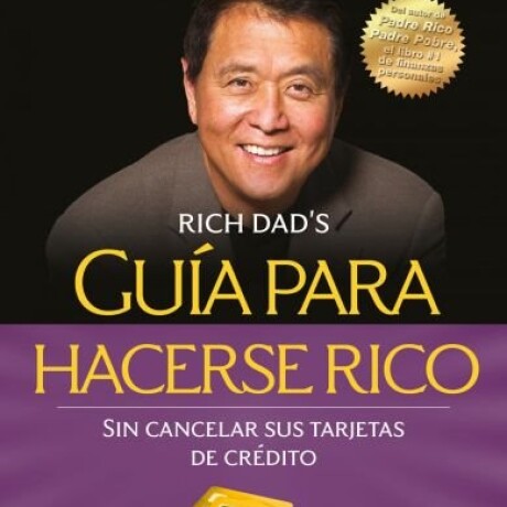 GUIA PARA HACERSE RICO SIN CANCELAR SUS TARJETAS DE CREDITO GUIA PARA HACERSE RICO SIN CANCELAR SUS TARJETAS DE CREDITO