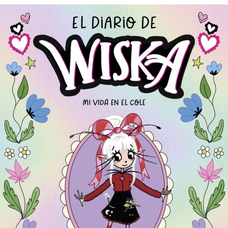 EL DIARIO DE WISKA 1 - MI VIDA EN EL COLE EL DIARIO DE WISKA 1 - MI VIDA EN EL COLE