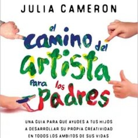 EL CAMINO DEL ARTISTA PARA LOS PADRES EL CAMINO DEL ARTISTA PARA LOS PADRES