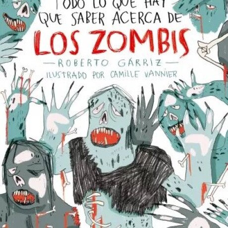 TODO LO QUE HAY QUE SABER ACERCA DE LOS ZOMBIS TODO LO QUE HAY QUE SABER ACERCA DE LOS ZOMBIS