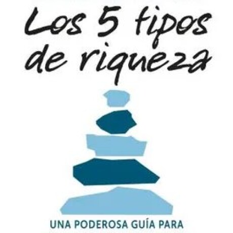 LOS 5 TIPOS DE RIQUEZA LOS 5 TIPOS DE RIQUEZA