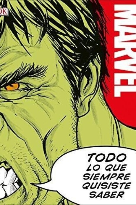 TODO LO QUE SIEMPRE QUISISTE SABER. MARVEL TODO LO QUE SIEMPRE QUISISTE SABER. MARVEL