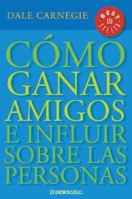 COMO GANAR AMIGOS E INFLUIR SOBRE LAS PERSONAS COMO GANAR AMIGOS E INFLUIR SOBRE LAS PERSONAS
