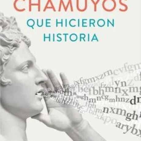 CHAMUYOS QUE HICIERON HISTORIA CHAMUYOS QUE HICIERON HISTORIA