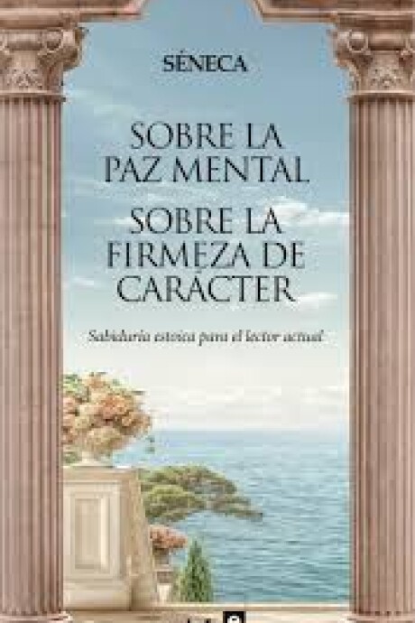 SOBRE LA PAZ MENTAL. SOBRE LA FIRMEZA DEL CARACTER SOBRE LA PAZ MENTAL. SOBRE LA FIRMEZA DEL CARACTER