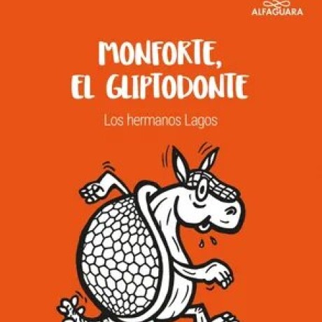 MONFORTE, EL GLIPTODONTE MONFORTE, EL GLIPTODONTE