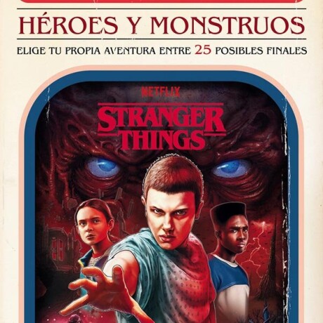 STRANGER THINGS HEROES Y MOUNSTRUOS ELIGE TU PROPIA AVENTURA STRANGER THINGS HEROES Y MOUNSTRUOS ELIGE TU PROPIA AVENTURA