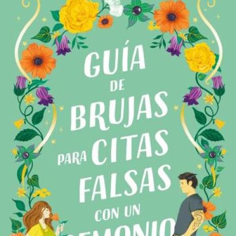 GUIA DE BRUJAS PARA CITAS FALSAS CON UN DEMONIO GUIA DE BRUJAS PARA CITAS FALSAS CON UN DEMONIO