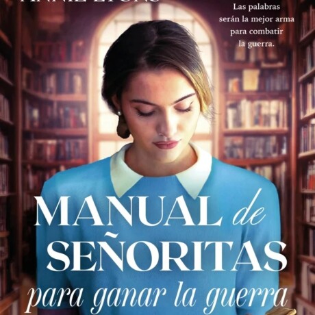 MANUAL DE SEÑORITAS PARA GANAR LA GUERRA MANUAL DE SEÑORITAS PARA GANAR LA GUERRA