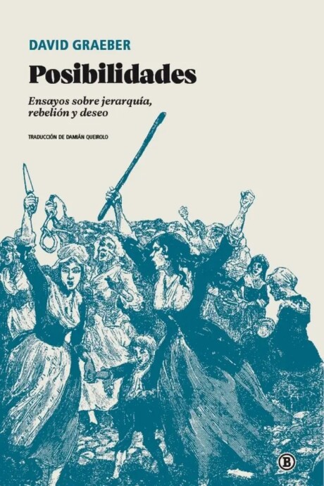 POSIBILIDADES. ENSAYOS SOBRE JERARQUIA, REBELION Y DESEO POSIBILIDADES. ENSAYOS SOBRE JERARQUIA, REBELION Y DESEO