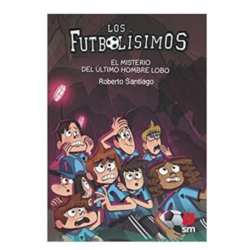 Los Futbolísimos 16: El Misterio Del Último Hombre Lobo Los Futbolísimos 16: El Misterio Del último Hombre Lobo