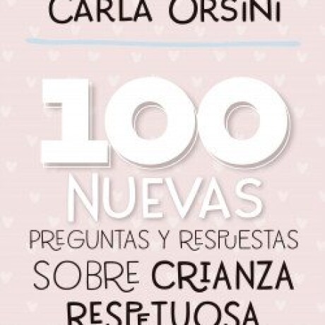 100 NUEVAS PREGUNTAS Y RESPUESTAS SOBRE CRIANZA RESPETUOSA 100 NUEVAS PREGUNTAS Y RESPUESTAS SOBRE CRIANZA RESPETUOSA
