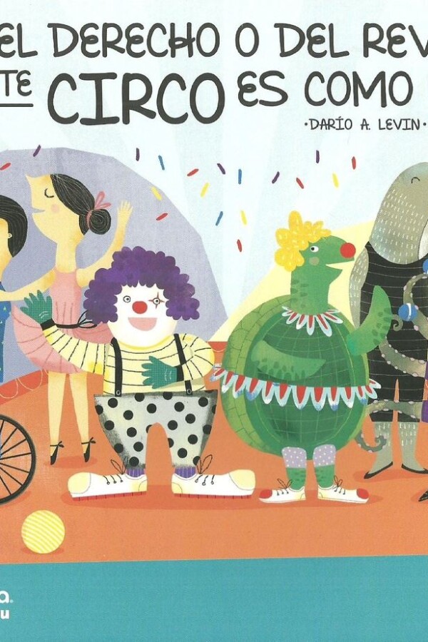 ¡del Derecho O Del Revés Este Circo Es Como Es! ¡del Derecho O Del Revés Este Circo Es Como Es!