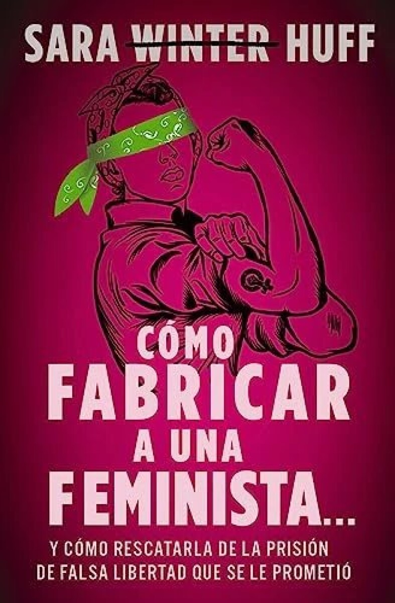 COMO FABRICAR A UNA FEMINISTA 