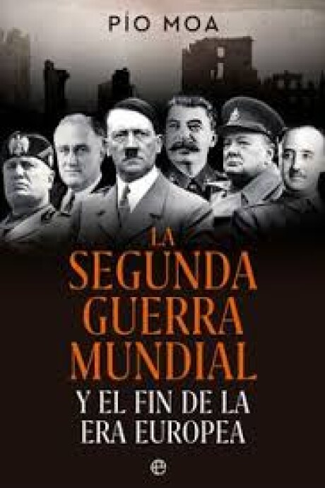LA SEGUNDA GUERRA MUNDIAL Y EL FIN DE LA ERA EUROPEA LA SEGUNDA GUERRA MUNDIAL Y EL FIN DE LA ERA EUROPEA