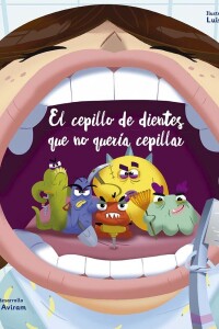 Cepillo De Dientes Que No Quería Cepillar, El Cepillo De Dientes Que No Quería Cepillar, El