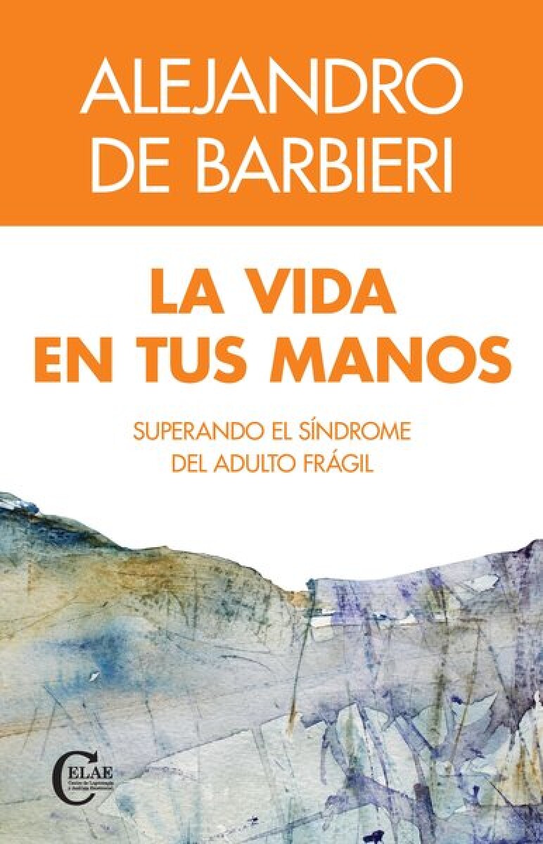 VIDA EN TUS MANOS, LA. SUPERANDO EL SINDROME DEL ADULTO FRAGIL 
