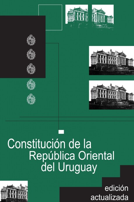 CONSTITUCION DE LA REPUBLICA ORIENTAL DEL URUGUAY CONSTITUCION DE LA REPUBLICA ORIENTAL DEL URUGUAY