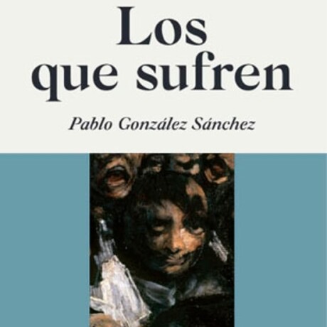 LOS QUE SUFREN LOS QUE SUFREN