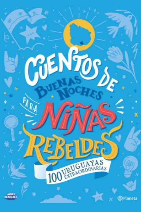 CUENTOS DE BUENAS NOCHES PARA NI&Ntilde;AS REBELDES 100 URUGUAYAS EXTRAORDINARIAS CUENTOS DE BUENAS NOCHES PARA NI&Ntilde;AS REBELDES 100 URUGUAYAS EXTRAORDINARIAS