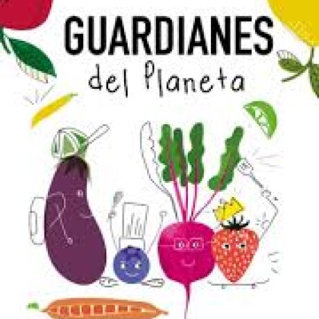 GUARDIANES DEL PLANETA GUARDIANES DEL PLANETA