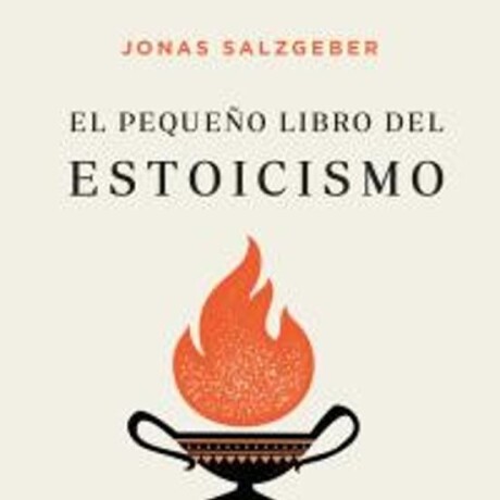 EL PEQUEÑO LIBRO DEL ESTOICISMO EL PEQUEÑO LIBRO DEL ESTOICISMO