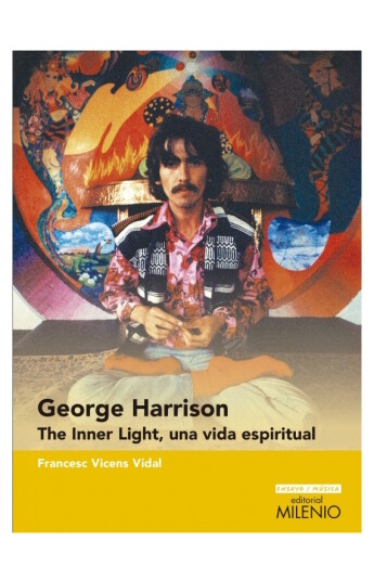 George Harrison. The Inner Light, una vida espiritual George Harrison. The Inner Light, una vida espiritual