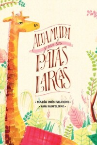 Alta, Muda Y Con Las Patas Largas (tapa Dura) Alta, Muda Y Con Las Patas Largas (tapa Dura)