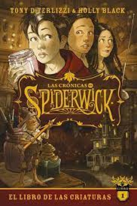 EL LIBRO DE LAS CRIATURAS (LAS CRÓNICAS DE SPIDERWICK 1) EL LIBRO DE LAS CRIATURAS (LAS CRÓNICAS DE SPIDERWICK 1)