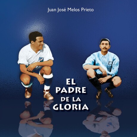 PADRE DE LA GLORIA EL PADRE DE LA GLORIA EL