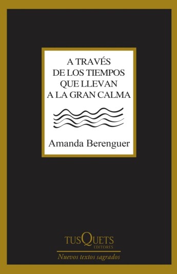 A través de los tiempos que llevan a la gran calma A través de los tiempos que llevan a la gran calma