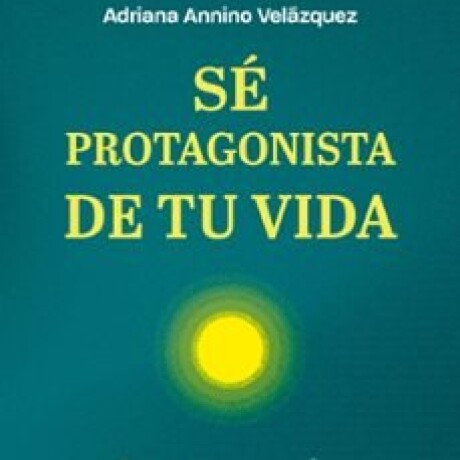 SE PROTAGONISTA DE TU VIDA SE PROTAGONISTA DE TU VIDA