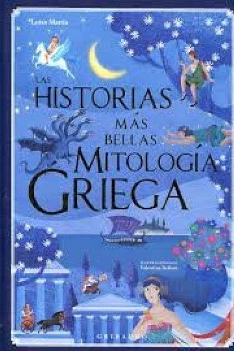 HISTORIAS MAS BELLAS DE LA MITOLOGIA GRIEGA HISTORIAS MAS BELLAS DE LA MITOLOGIA GRIEGA