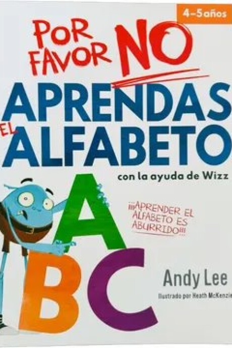 POR FAVOR NO APRENDAS:EL ALFABETO POR FAVOR NO APRENDAS:EL ALFABETO