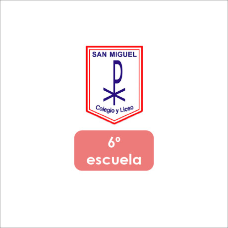 Lista de Materiales Escolares Colegio San Miguel - 6º Escuela Lista de Materiales Escolares Colegio San Miguel - 6º Escuela