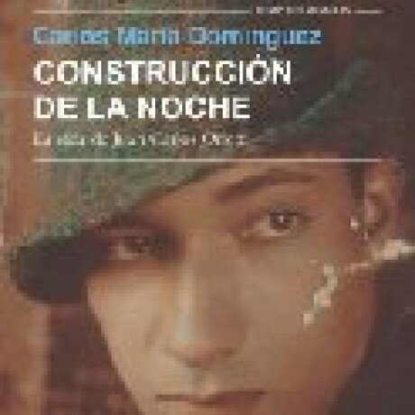 CONSTRUCCION DE LA NOCHE. LA VIDA DE JUAN CARLOS ONETTI CONSTRUCCION DE LA NOCHE. LA VIDA DE JUAN CARLOS ONETTI