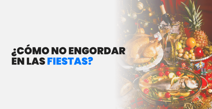 ¿Cómo no engordar en las Fiestas?
