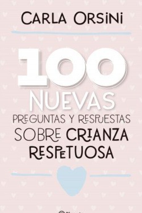 100 NUEVAS PREGUNTAS Y RESPUESTAS SOBRE CRIANZA RESPETUOSA 100 NUEVAS PREGUNTAS Y RESPUESTAS SOBRE CRIANZA RESPETUOSA
