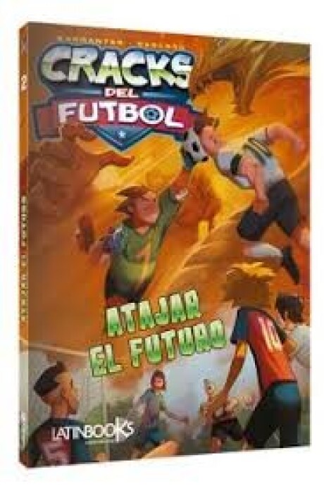 CRACKS DEL FUTBOL: ATAJAR EL FUTURO CRACKS DEL FUTBOL: ATAJAR EL FUTURO