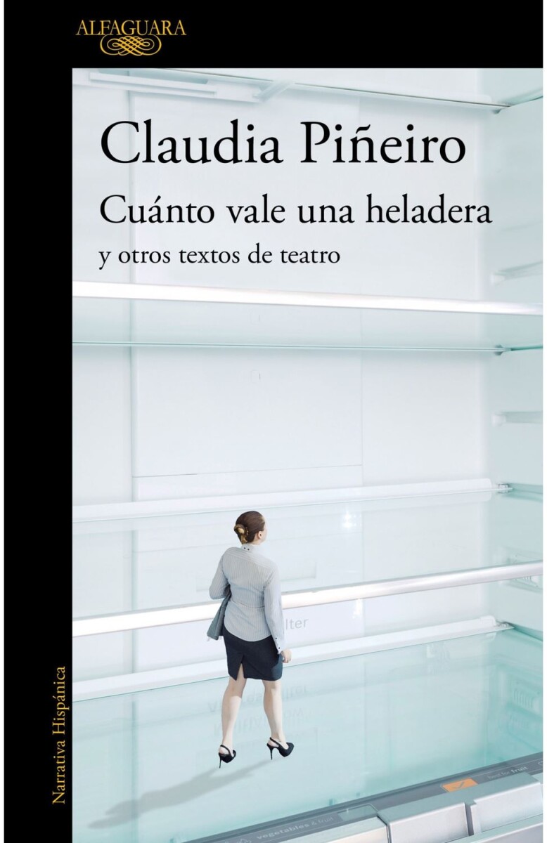 Cuánto Vale Una Heladera Y Otros Textos De Teatro 