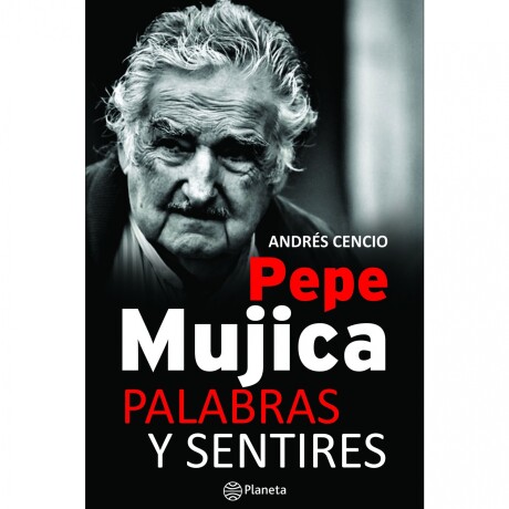 PEP MUJICA - PALABRAS Y SENTIRES EDICION DE BOLSILLO 001
