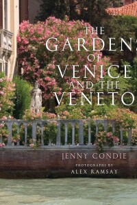 The Gardens Of Venice And The Veneto The Gardens Of Venice And The Veneto