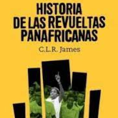 HISTORIA DE LAS REVUELTAS PANAFRICANAS HISTORIA DE LAS REVUELTAS PANAFRICANAS