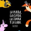 Perra, La Cerda, La Zorra Y La Loba, La Perra, La Cerda, La Zorra Y La Loba, La