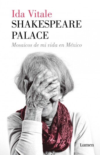 Shakespeare Palace. Mosaicos de mi vida en México (1974-1984) Shakespeare Palace. Mosaicos de mi vida en México (1974-1984)