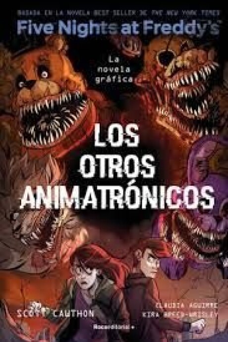 FIVE NIGHTS AT FREDDYS. LOS OTROS ANIMATRONICOS. NOVELA GRAFICA FIVE NIGHTS AT FREDDYS. LOS OTROS ANIMATRONICOS. NOVELA GRAFICA