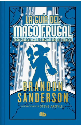 La guía del mago frugal para sobrevivir en la Inglaterra del Medievo. Novela Secreta 02 La guía del mago frugal para sobrevivir en la Inglaterra del Medievo. Novela Secreta 02