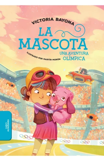 La mascota. Una aventura olímpica La mascota. Una aventura olímpica
